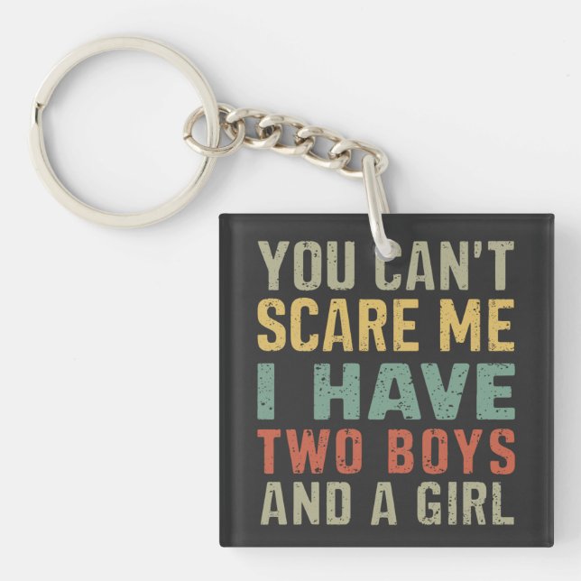 You Can't Scare Me I Have Two Boys And Girl Funny Key Ring (Front)