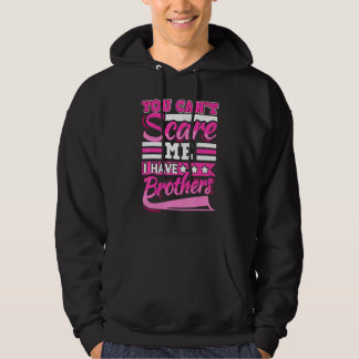 You Can't Scare Me I Have Two Brothers Sibling Pre Hoodie