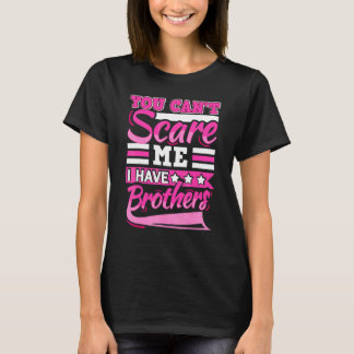 You Can't Scare Me I Have Two Brothers Sibling Pre T-Shirt