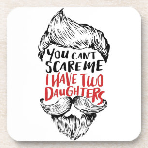You can't Scare Me I have two daughters T-Shirt Tr Coaster