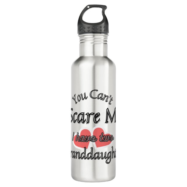 You can't scare me, I have two Granddaughters  710 Ml Water Bottle (Front)