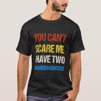 You Can't Scare me I Have Two Granddaughters  Vint T-Shirt