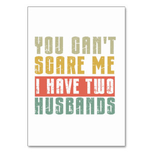You Can't Scare Me I Have Two husbands Table Number