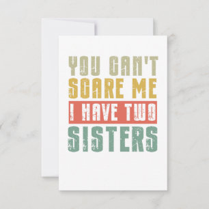 You Can't Scare Me I Have Two sisters Thank You Card