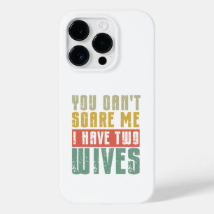 You Can't Scare Me I Have Two wives Case-Mate iPhone 14 Pro Case