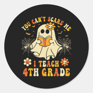 You Can't Scare Me I Teach 4th Grade Halloween Tea Classic Round Sticker