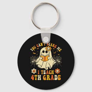 You Can't Scare Me I Teach 4th Grade Halloween Tea Key Ring