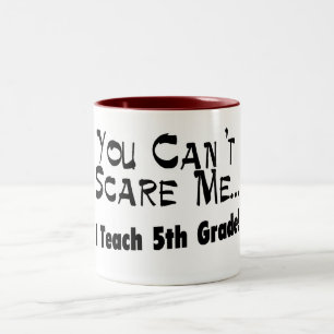 You Can't Scare Me I Teach 5th Grade Two-Tone Coffee Mug