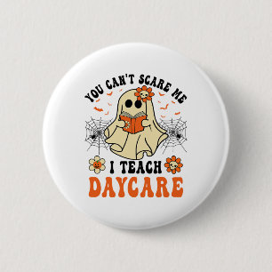 You Can't Scare Me I Teach Daycare Teacher Hallowe 6 Cm Round Badge