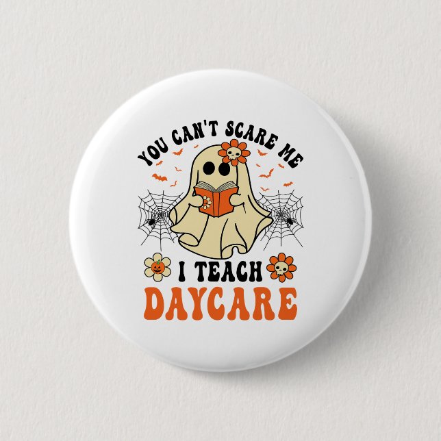 You Can't Scare Me I Teach Daycare Teacher Hallowe 6 Cm Round Badge (Front)