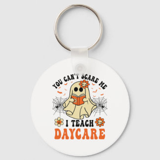 You Can't Scare Me I Teach Daycare Teacher Hallowe Key Ring