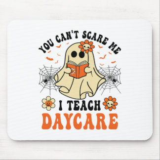 You Can't Scare Me I Teach Daycare Teacher Hallowe Mouse Pad