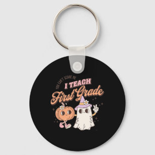 You Can't Scare Me I Teach First Grade Teacher Hal Key Ring