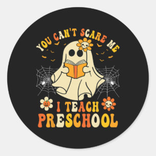 You Can't Scare Me I Teach Preschool Teacher Hallo Classic Round Sticker