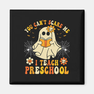 You Can't Scare Me I Teach Preschool Teacher Hallo Magnet