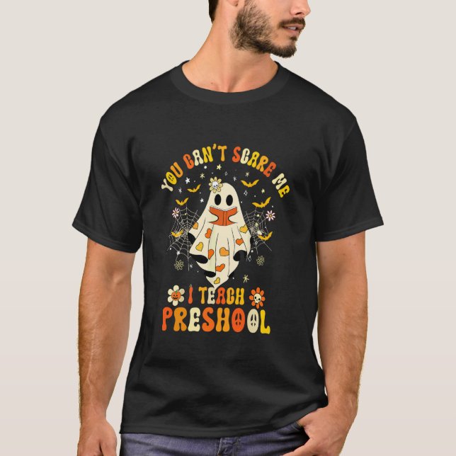 You Can't Scare Me I Teach Preschool Teacher Hallo T-Shirt (Front)
