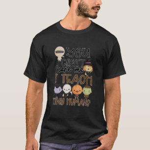 You Can't Scare Me I Teach Tiny Humans Funny Hallo T-Shirt