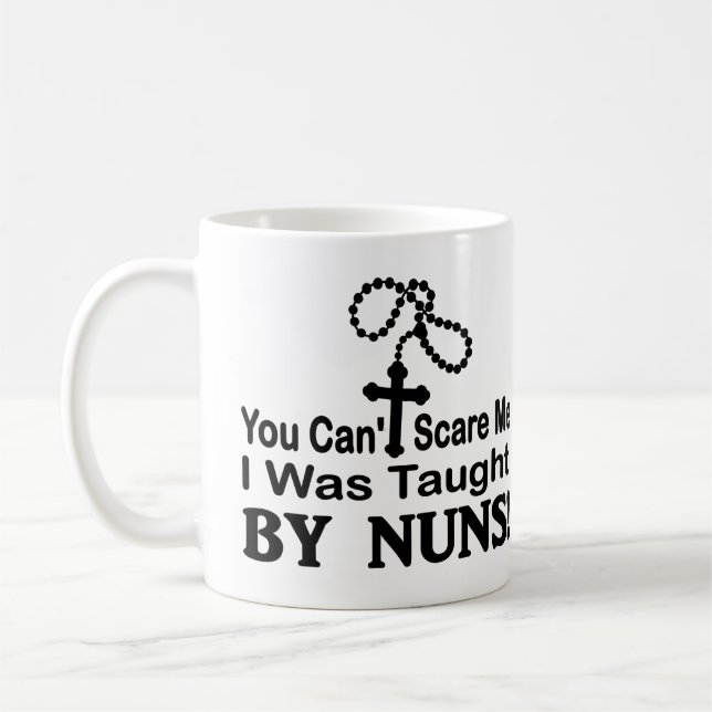 You Can't Scare Me, I Was Taught By Nuns Coffee Mug (Left)