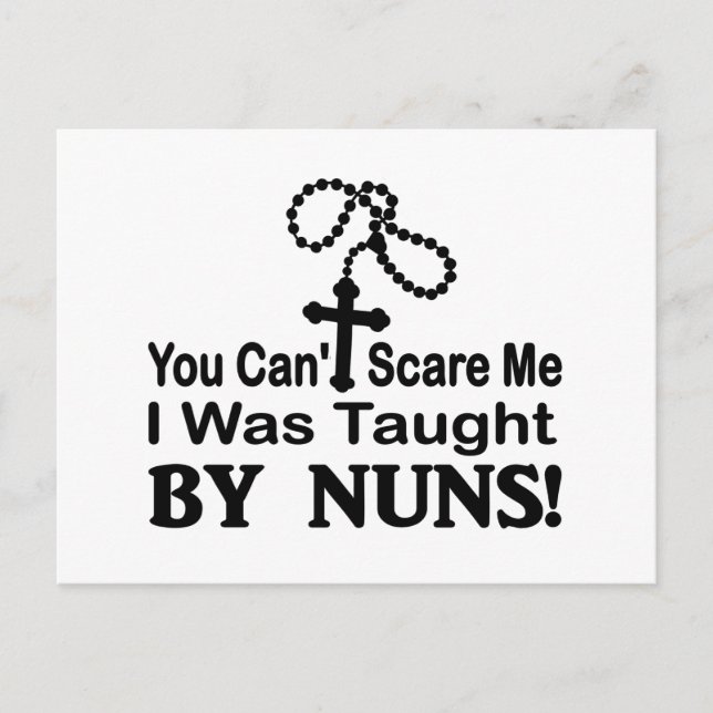 You Can't Scare Me, I Was Taught By Nuns. Postcard (Front)