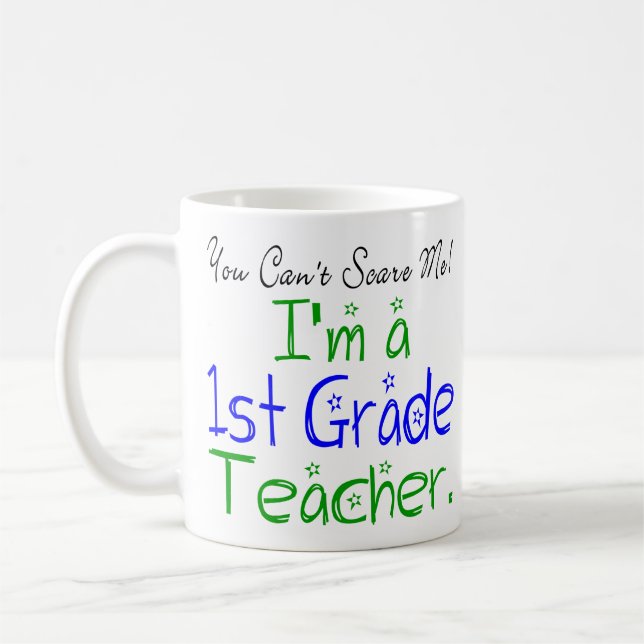 You Can't Scare Me I'm a 1st Grade Teacher Coffee Mug (Left)