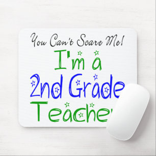 You Can't Scare Me I'm a 2nd Grade Teacher Funny Mouse Pad