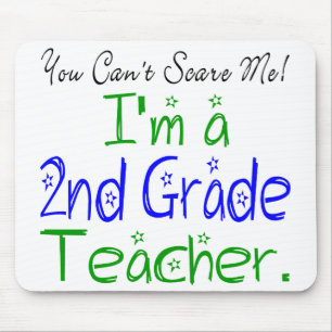 You Can't Scare Me I'm a 2nd Grade Teacher Mouse Pad