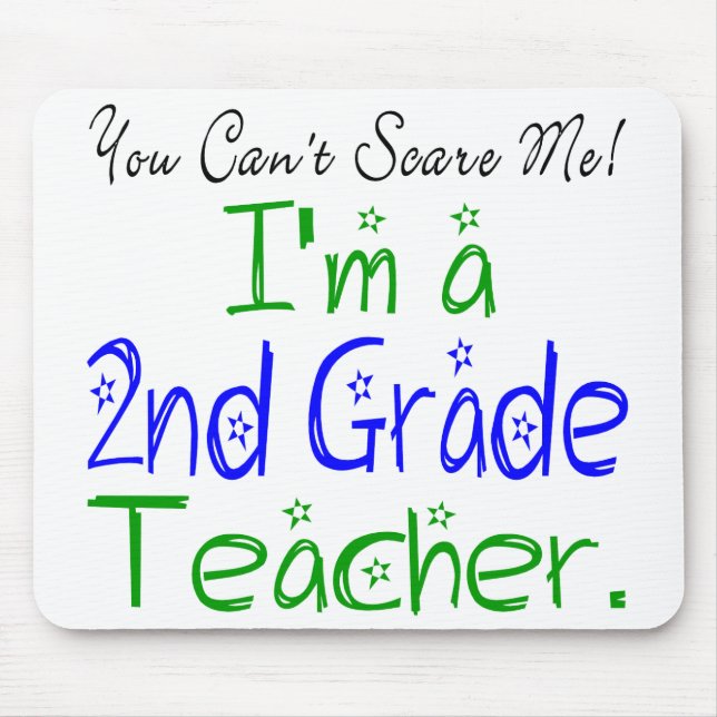 You Can't Scare Me I'm a 2nd Grade Teacher Mouse Pad (Front)