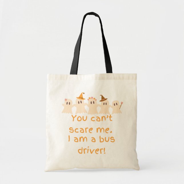 You Can't Scare Me, I'm a Bus Driver Tote Bag (Front)