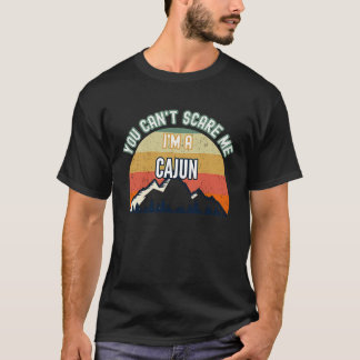 You Can't Scare Me I'm A Cajun T-Shirt