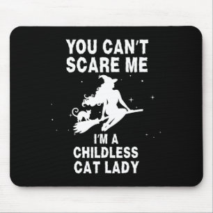 You Can't Scare Me I'm A Childless Cat Lady Witch Mouse Pad