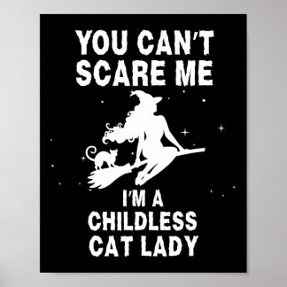 You Can't Scare Me I'm A Childless Cat Lady Witch  Poster