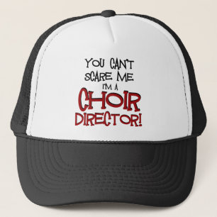 You Can't Scare Me, I'm a Choir Director Trucker Hat
