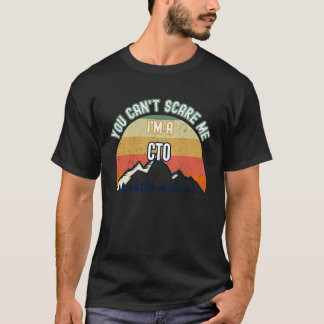You Can't Scare Me I'm A Cto T-Shirt