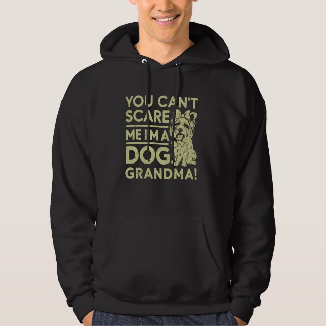 You Can't Scare Me I'm a Dog Grandma Hoodie (Front)