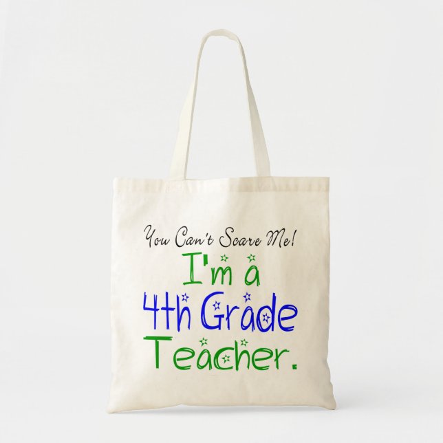 You Can't Scare Me I'm a Fourth Grade Teacher Tote Bag (Front)