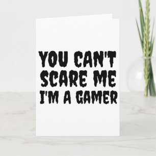You Can't Scare Me I'm A Gamer Halloween Gaming Card