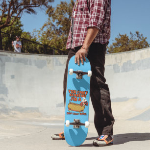 YOU CAN'T SCARE ME, I'M A HAPPY HALLOWIENER SKATEBOARD