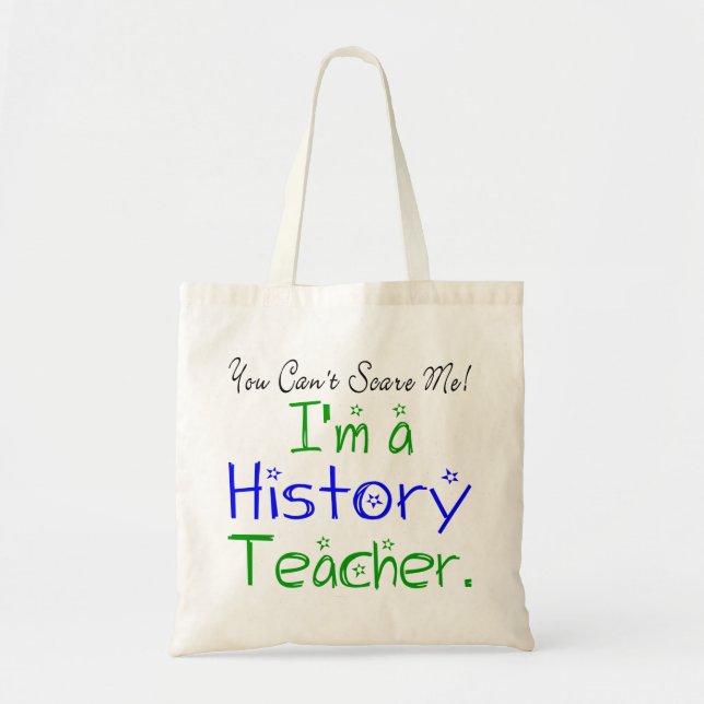 You Can't Scare Me I'm a History Teacher Tote Bag (Front)