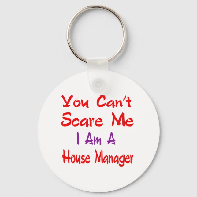 You can't scare me i'm a House manager. Key Ring (Front)