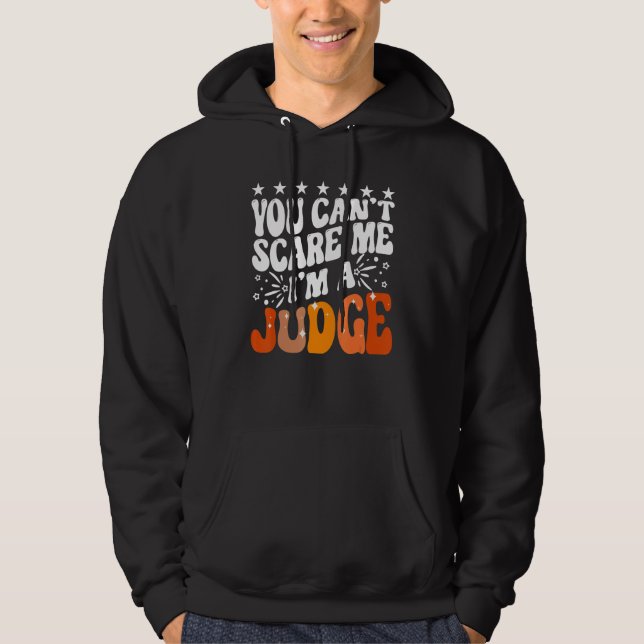 You Can't Scare Me I'm A Judge Justice Court Law E Hoodie (Front)