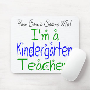 You Can't Scare Me I'm a Kindergarten Teacher Fun Mouse Pad
