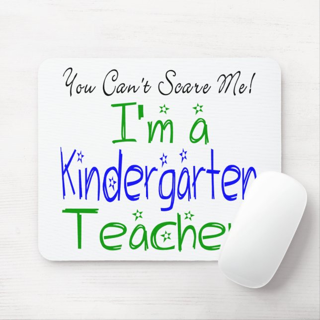 You Can't Scare Me I'm a Kindergarten Teacher Fun Mouse Pad (With Mouse)
