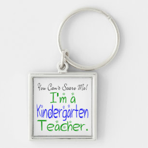 You Can't Scare Me I'm a Kindergarten Teacher Key Ring