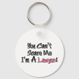 You Can't Scare Me, I'm A Lawyer! Cute Saying Key Ring