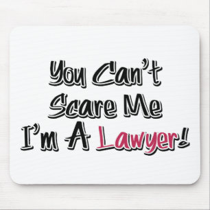 You Can't Scare Me, I'm A Lawyer! Cute Saying Mouse Pad