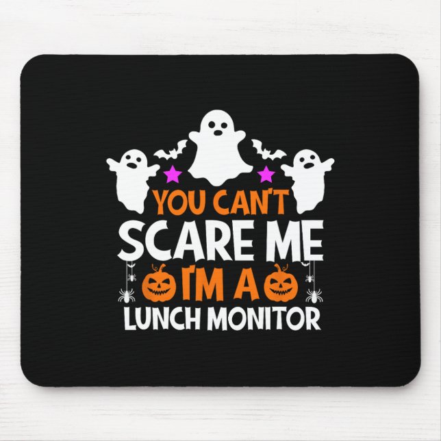 You Can't Scare Me I'm A Lunch Monitor  Halloween  Mouse Pad (Front)