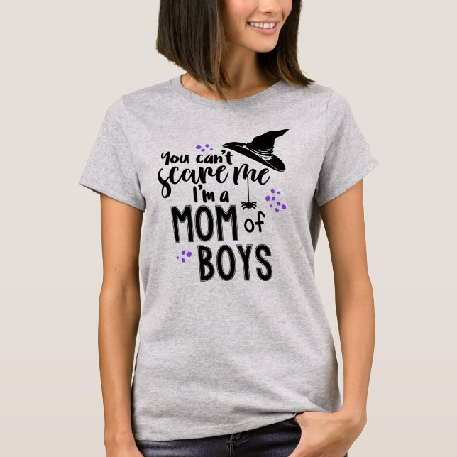 You Can't Scare Me I'm A Mum Of Boys Funny Shirt (Front)