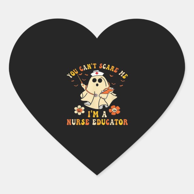 You Can'T Scare Me I'M A Nurse Educator Teacher Ha Heart Sticker (Front)