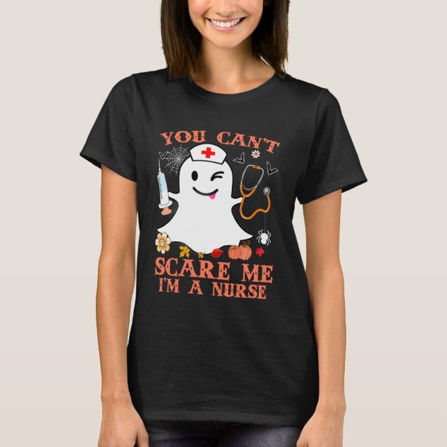 You Can't Scare Me I'm a Nurse Funny Halloween Cos T-Shirt (Front)
