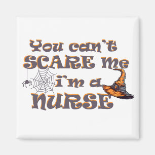 You can't scare me I'm a nurse Halloween Magnet